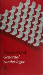 Özcan Akyol - Generaal zonder leger