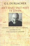 Durlacher, G.L. - Met haat valt niet te leven. Krantenstukken van G.L. Durlacher / Gesprekken met G.L. Durlacher