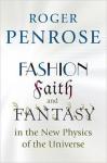 Penrose, Roger - Fashion, Faith, and Fantasy in the New Physics of the Universe
