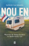 Gompel, Patrick Van - Nou en? Waarom de Nederlanders zo Nederlands zijn Gompel, Patrick Van - Nou en? Waarom de Nederlanders zo Nederlands zijn