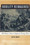 Smith, Jay - Nobility Reimagined: The Patriotic Nation in Eighteenth-Century France