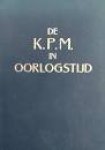 Bakker, Ir. H. Th. - De K.P.M. in oorlogstijd - Een overzicht van de verrichtingen van de Koninklijke Paketvaart-Maatschappij en haar personeel gedurende de wereldoorlog 1939-1945
