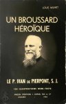 Louis Wilmet 26561 - Un broussard héroïque Le R. P. Ivan de Pierpont, S.J. 1879-1937