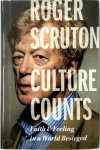 Roger Scruton 30020 - Culture Counts Faith and Feeling in a World Besieged