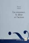 Pierre Marie - La croyance, le désir et l'action