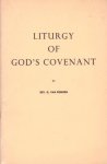 Rongen, Rev. G. van - Liturgy of God`s Covenant. Outlines on the Reformed Liturgy