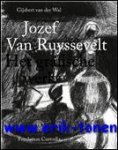 Gijsbert van der Wal - Jozef Van Ruyssevelt het grafische werk.