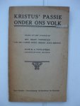 Vuylsteke, E.J. - Kristus' passie onder ons volk. Drama uit het volksleven met negen tafereelen van het lijden onzes Heeren Jezus-Kristus.