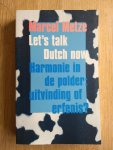 Metze, M. - LET'S TALK DUTCH NOW Harmonie in de polder: uitvinding of erfenis ?