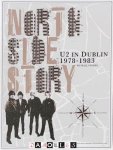 Niall Stokes - North Side Story: U2 in Dublin 1978 - 1983