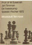 Euwe, Prof. dr. M en Timman, Jan - De tweekamp Spasski-Fischer 1972