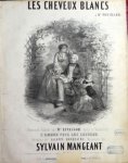 Mangeant, Sylvain: - Les cheveux blancs. Romance chantée par Mr. Levassor, dans le vaudeville L`Amour pris aux cheveux. Paroles de Galope Donquaire Mangeant, Sylvain: - Les cheveux blancs. Romance chantée par Mr. Levassor, dans le vaudeville L`Amour pris aux cheveux. Paroles de Galope Donquaire