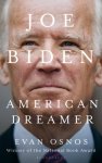 Osnos Evan Osnos - Joe biden: american dreamer American Dreamer