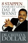 Dollar, Dr. Creflo A. - 8 stappen naar het leven dat je wenst - Anatomie van een Succesvol Leven