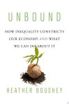 Heather Boushey - Unbound How inequality constricts our economy and what we can do about it