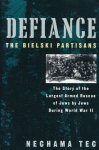 Tec, Nechama - Defiance. The Bielski Partisans. The stroy of the largest armed rescue of Jews during World War II