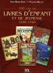 EMBS, Jean-Marie / MELLOT, Philippe - 100 ans de livres d'enfant et de jeunesse 1840-1940.