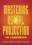 Bruce, Robert & Mercer, Brian - Mastering Astral Projection Cd Companion