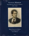 Henry-Louis de La Grange - Gustav Mahler, The Arduous Road to Vienna (1860-1897) Completed, Revised and Edited by Sybille Werner