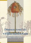 Rosendaal, J.G.M.M. & A.W.F.M. van de Sande (redactie) - Dansen rond de vrijheidsboom. Revolutionaire cultuur in Brabant en de Franse invasie van 1793 Rosendaal, J.G.M.M. & A.W.F.M. van de Sande (redactie) - Dansen rond de vrijheidsboom. Revolutionaire cultuur in Brabant en de Franse invasie van 1793