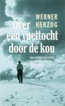 Werner Herzog - Over Een Voettocht Door De Kou