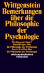 Ludwig Wittgenstein - Bemerkungen über die Philosophie der Psychologie Letzte Schriften über die Philosophie der Psychologie. (Werkausgabe, 7)