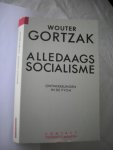 Gortzak, Wouter - Alledaags socialisme. Ontwikkelingen in de PvdA