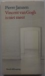 Janssen Pierre - Vincent van Gogh is niet meer