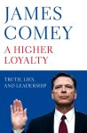 James Comey - Higher Loyalty Truth, lies, and leadership