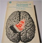 Brown, J.A.C. - Techniques of Persuasion - From Propaganda to Brainwashing