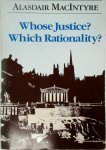Alasdair C. Macintyre - Whose Justice? Which Rationality?