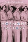GOLDSCHMIDT, Saskia - The Hormone Factory GOLDSCHMIDT, Saskia - The Hormone Factory