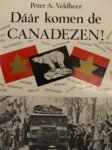 Veldheer, P - Daar komen de Canadezen!