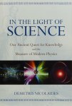 NICOLAIDES, D. - In the light of science. Our ancient quest for knowledge and the measure of modern physics.