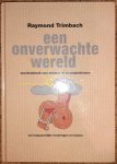 Raymond Trimbach - Een onverwachte wereld