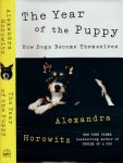 Horowitz, Alexandra. - The Year of the Puppy: How dogs become themselves.