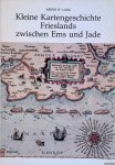 Lang, Arend W. & Heinrich Schumacher (von 1900 bis 1985 fortgesetzt durch) - Kleine Kartengeschichte Frieslands zwischen Ems und Jade: Entwicklung der Land- und Seekartographie von ihren Anfängen bis zum Ende des 19. Jahrhunderts