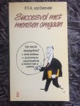 Overveld, P.F.A. van - Succesvol met mensen omgaan / druk 1