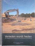 Rijdt, Tonnie van de & Ria Berkvens - Verleden wordt heden. Een handreiking voor vrijwilligers in de archeologische monumentenzorg