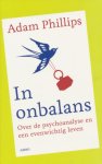 Phillips, Adam - In onbalans. Over de psychoanalyse en een evenwichtig leven Phillips, Adam - In onbalans. Over de psychoanalyse en een evenwichtig leven