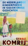 KOMRIJ, GERRIT. - De Nederlandse kinderpoëzie in 1000 en enige gedichten.