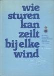Kuipers, H.E. - Wie sturen kan zeilt bij elke wind. Stichting Koninklijk Onderwijsfonds voor de scheepvaart 1921-1981