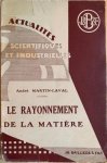 Martin-Laval, Andre - LE RAYONNEMENT DE LA MATIERE Essai de Radiophysique par la baguette des sourciers. Avec 200 figures intercalees dans le texte.