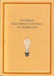Ruiter, J. de - De eerste electrische centrale in Nederland.
