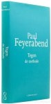 FEYERABEND, P. - Tegen de methode. Nieuwe editie, uitgebreid en volledig herzien door de auteur. Vertaald door Marjolijn Stoltenkamp. Met een inleiding van André Klukhuhn en Rein Gerrritsen.