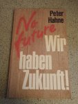 Hahne Peter - Wir haben zukunft !