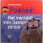 Boschhuizen, Aje - Poehee! het verhaal van Sesamstraat/ de verhaaltjes van Sesamstraat