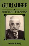 Perry, Whitall N. - Gurdjieff in the Light of Tradition