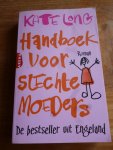 Long, K. - Handboek voor slechte moeders