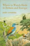 Gooders, John - Where to Watch Birds in Britain and Europe